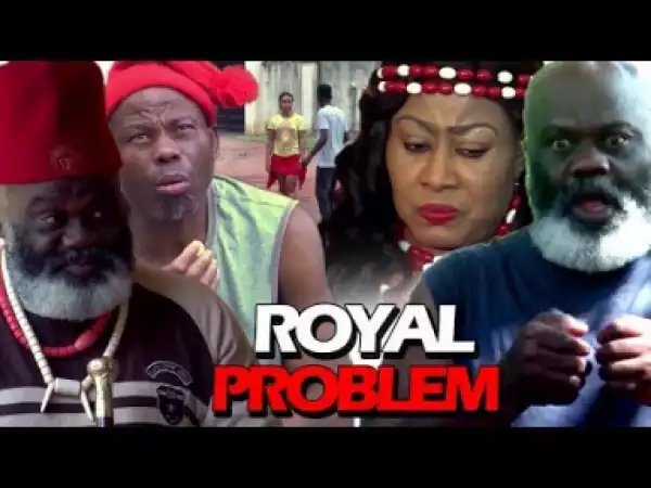 ROYAL PROBLEM SEASON 2 - 2019 Nollywood Movie